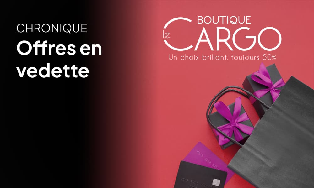Offres de la semaine sur la Boutique Le Cargo